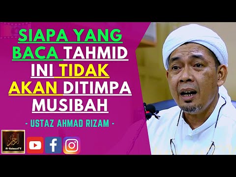 Ustaz Ahmad Rizam - SIAPA YANG BACA TAHMID INI TIDAK AKAN DITIMPA MUSIBAH