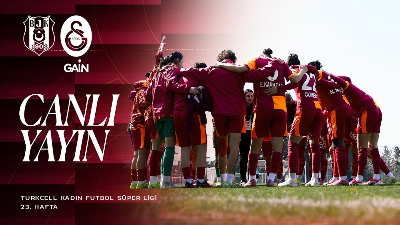 🔴 Beşiktaş - Galatasaray GAİN (Turkcell Kadın Futbol Süper Ligi 23. Hafta)