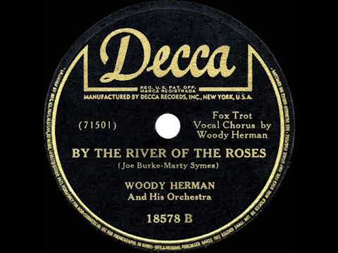 1944 HITS ARCHIVE: By The River Of The Roses - Woody Herman (Woody, vocal)