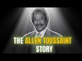 Celebrity Underrated – What Happened to Allen Toussaint | The Allen Toussaint Story