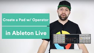 How to Create a Pad with Operator in Ableton Live