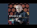 Boulez: Le marteau sans maître: II. Commentaire I de "Bourreaux de solitude"