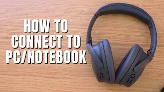 Bose QC45 How To Connect To PC/Notebook Works