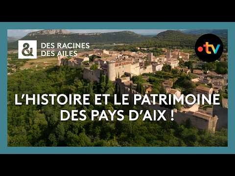 L’histoire et le patrimoine des Pays d’Aix ! - Des racines et des ailes