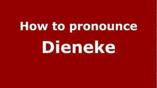 How to pronounce Dieneke