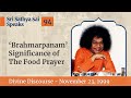 94 - 'Brahmarpanam' - Significance of The Food Prayer | Sri Sathya Sai Speaks | Nov 23, 1999