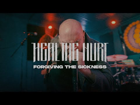 Heal The Hurt - Forgiving The Sickness (Official Music Video)