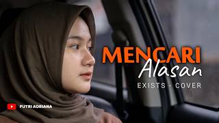 Download lagu Mencari Alasan- Exists [Versi Menyentuh Hati] Cover Putri Adriana mp3