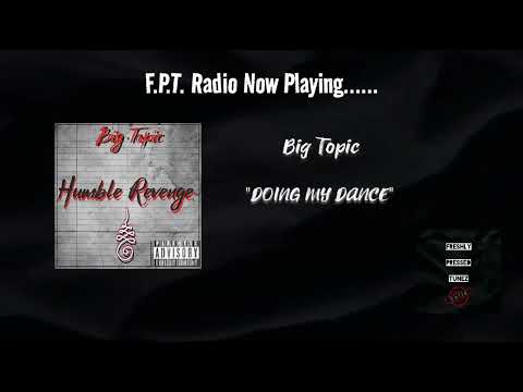 Big Topic - DOING MY DANCE | F.P.T. Radio 📻