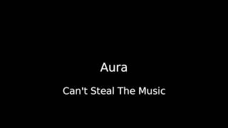 Aura - Can&#39;t steal the music