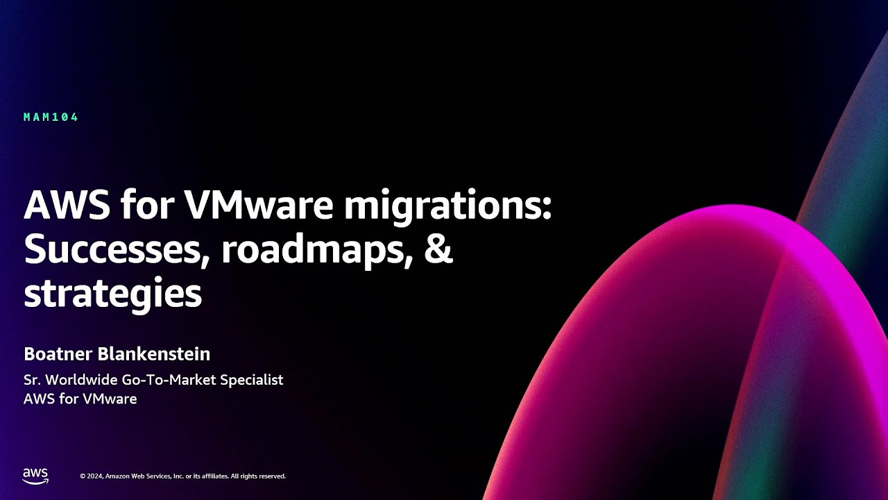 AWS re:Invent 2024 - AWS for VMware migrations: Successes, roadmaps, & strategies (MAM104)