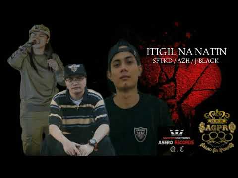 Itigil na natin to : SFTKD ' JBlack ' Azh ft. Asziana (SAGPRO/SNH)(13thbeatzExclusive)