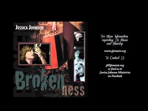 Brokenness ~ JJ/Jessica Johnson