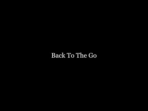 Video thumbnail for Back To The Go