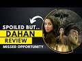 DAHAN WEB SERIES REVIEW | STARTED WELL BUT..| THREE MINUTE CRITIC