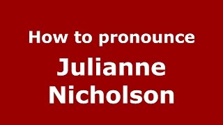 How to pronounce Julianne Nicholson