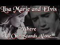 Lisa Marie Presley and Elvis duet, Where No One Stands Alone