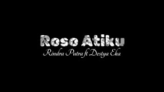 Download lagu ROSO ATIKU Lirik _ Rindra Putra ft Destya Eka mp3