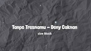 Download lagu Tanpo tresnamu - slowed mp3