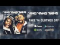 Ying Yang Twins - Take Ya Clothes Off