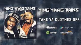 Ying Yang Twins - Take Ya Clothes Off
