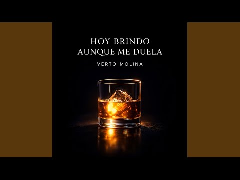 Hoy Brindo Aunque Me Duela