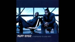 Ruff Endz if it wasn't for