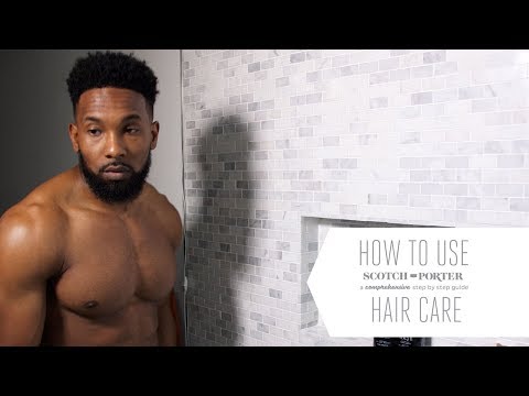 Scotch Porter: 'How to Use' Hair Care