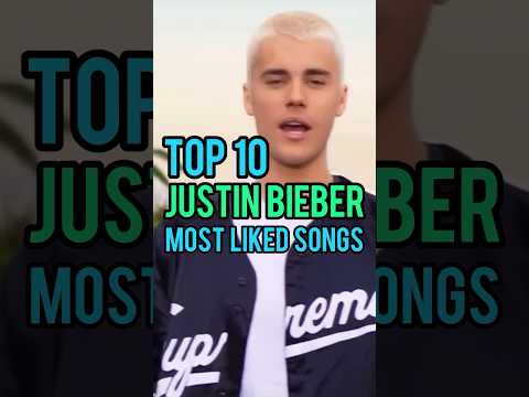 Top 10 Justin Bieber's Most Liked Songs #justinbieber