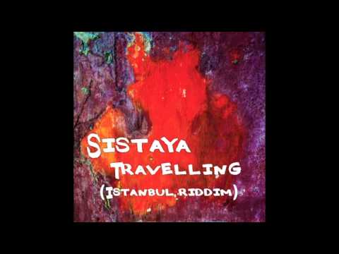 SISTAYA - Travelling (Istanbul Riddim)