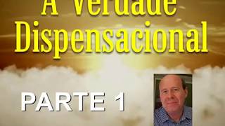 A Verdade Dispensacional - Parte 1 - Luis Soares de Campos. Uma interessante viagem no tempo de eter