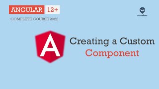 Creating a Custom Component | Components | Angular 12+