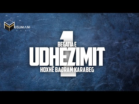 | Sfidat e muslimanit praktikues | #1. Begatia e udhëzimit - Hoxhë Bajram Karabeg