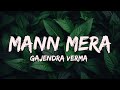 Mann Mera Slowed And Reverb Lyrics Gajendra Verma