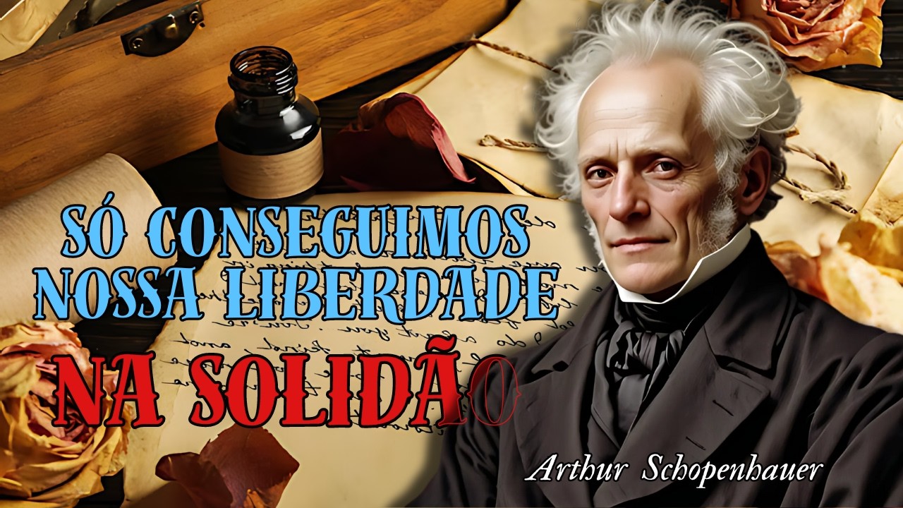 Quem não ama a solidão não ama a liberdade por Arthur Schopenhauer, solitude