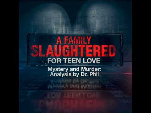 S6E2: A Family Slaughtered For Teen Love | Mystery and Murder: Analysis by Dr. Phil