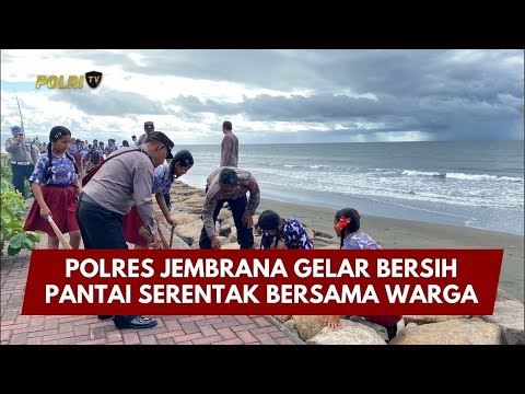 PRESISI UPDATE: POLRES JEMBRANA GELAR BERSIH PANTAI SERENTAK BERSAMA WARGA 06/02/26 (16.00)