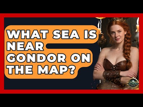 What Sea Is Near Gondor On The Map? - Test