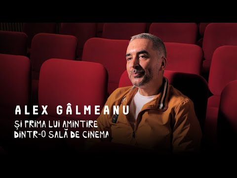 Alex Gâlmeanu și prima lui amintire dintr-o sală de cinema
