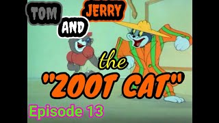 Tom and Jerry Episode 13 - The Zoot Cat 1944