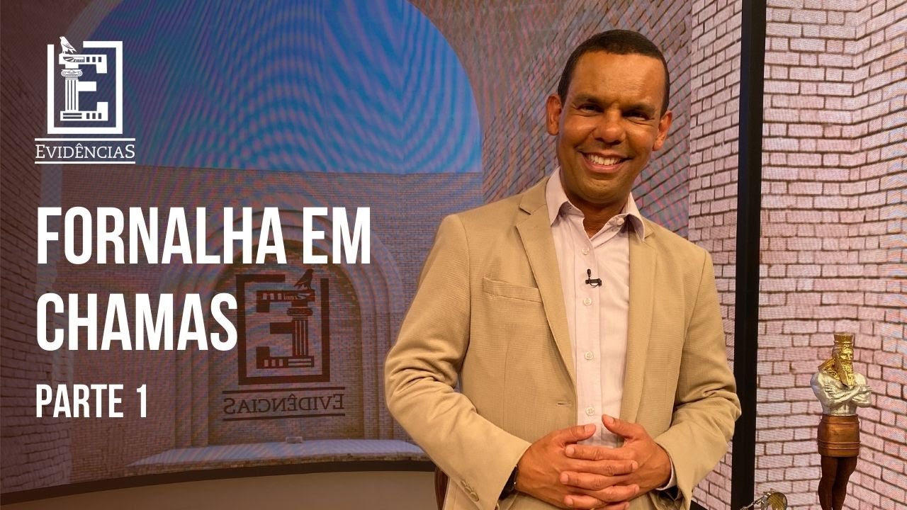 Fornalha em chamas | Evidências NT