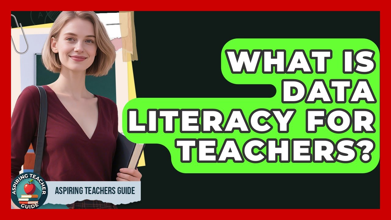 What Is Data Literacy For Teachers? - Aspiring Teacher Guide