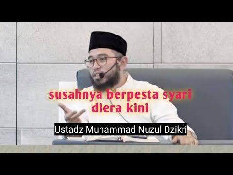Susahnya memperjuangkan pesta pernikahan secara syar’i di era kini | ustadz Muhammad Nuzul Dzikri