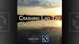 Crashing Lao Tzu - Coalescent Shores (Original Mix)