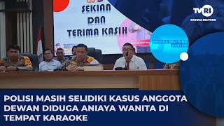Download lagu POLISI MASIH SELIDIKI KASUS ANGGOTA DEWAN DIDUGA ANIAYA WANITA DI TEMPAT KARAOKE mp3