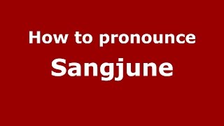 How to pronounce Sangjune