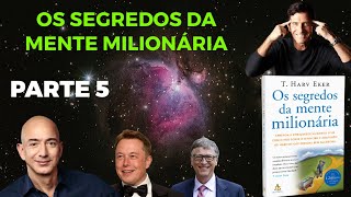 Milionrios eles querem e pensam grande Os segredos da mente milhonria Parte 5 Audio Livro