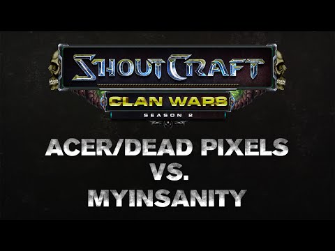 SHOUTCraft Clan Wars S2 - Acer/Dead Pixels vs mYinsanity