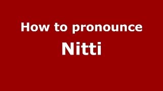 How to pronounce Nitti