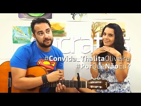 Sócrates convida Thalita Oliveira - Por que não eu? - Leoni (cover)